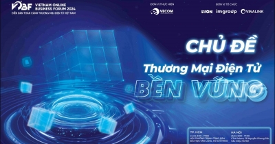 DIỄN ĐÀN TOÀN CẢNH THƯƠNG MẠI ĐIỆN TỬ LỚN NHẤT VIỆT NAM 2024